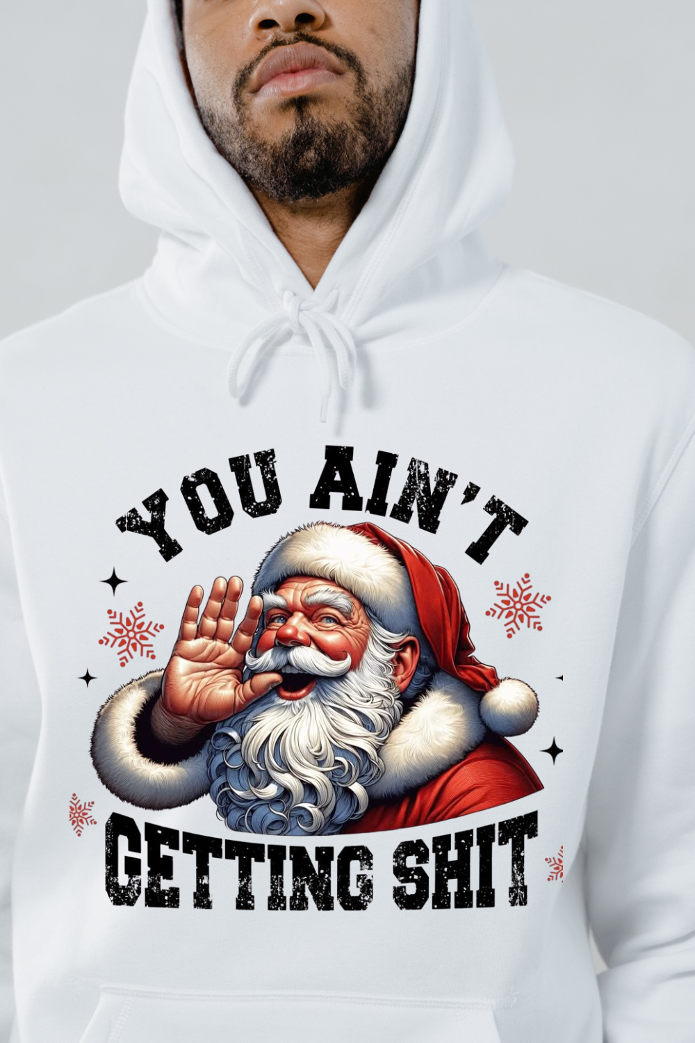 White sarcastic holiday sweatshirt featuring a Santa graphic with You Ain't Getting Shit text